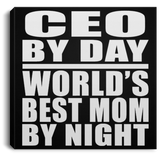 CEO By Day World's Best Mom By Night - Canvas Square
