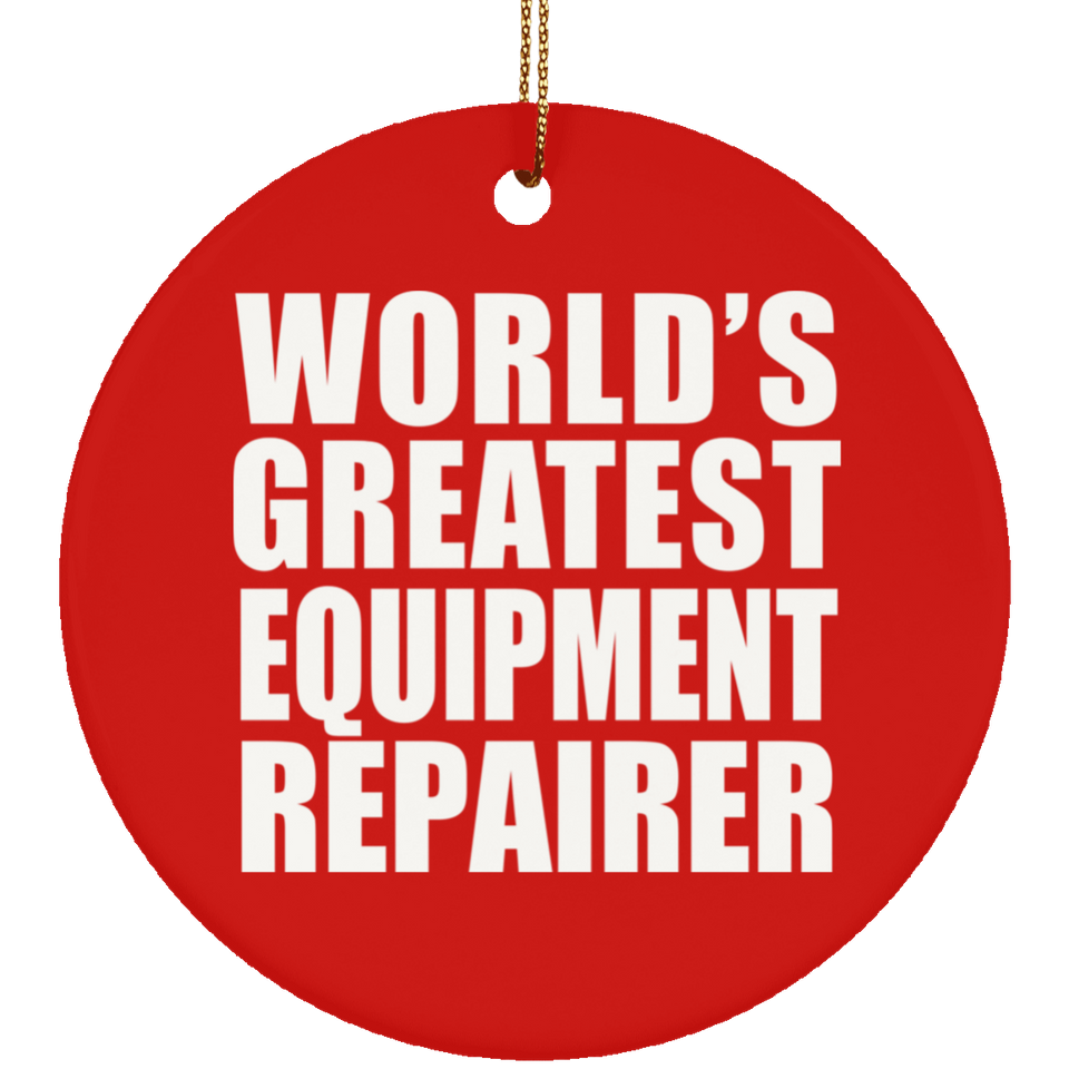 World's Greatest Equipment Repairer - Circle Ornament
