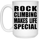 Rock Climbing Makes Life Special - 15oz Coffee Mug