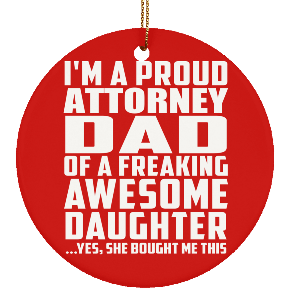 Proud Attorney Dad Of Awesome Daughter - Circle Ornament