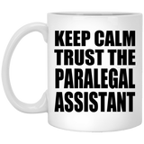 Keep Calm and Trust The Paralegal Assistant - 11oz Coffee Mug