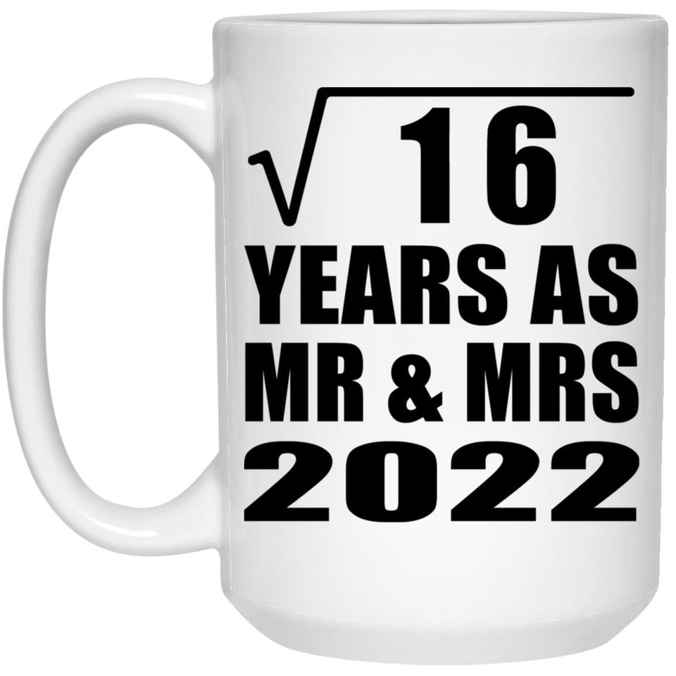 4th Anniversary Square Root of 16 Years As Mr & Mrs 2022 - 15oz Coffee Mug