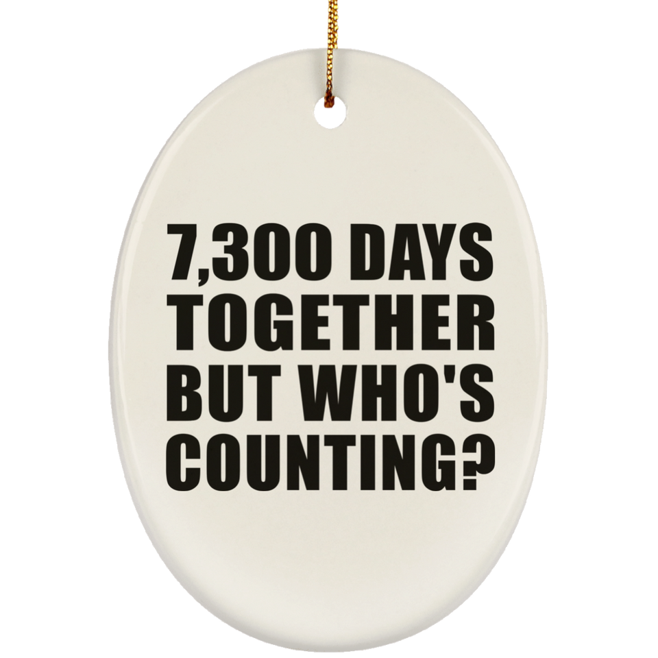 20th Anniversary 7,300 Days Together But Who's Counting - Oval Ornament