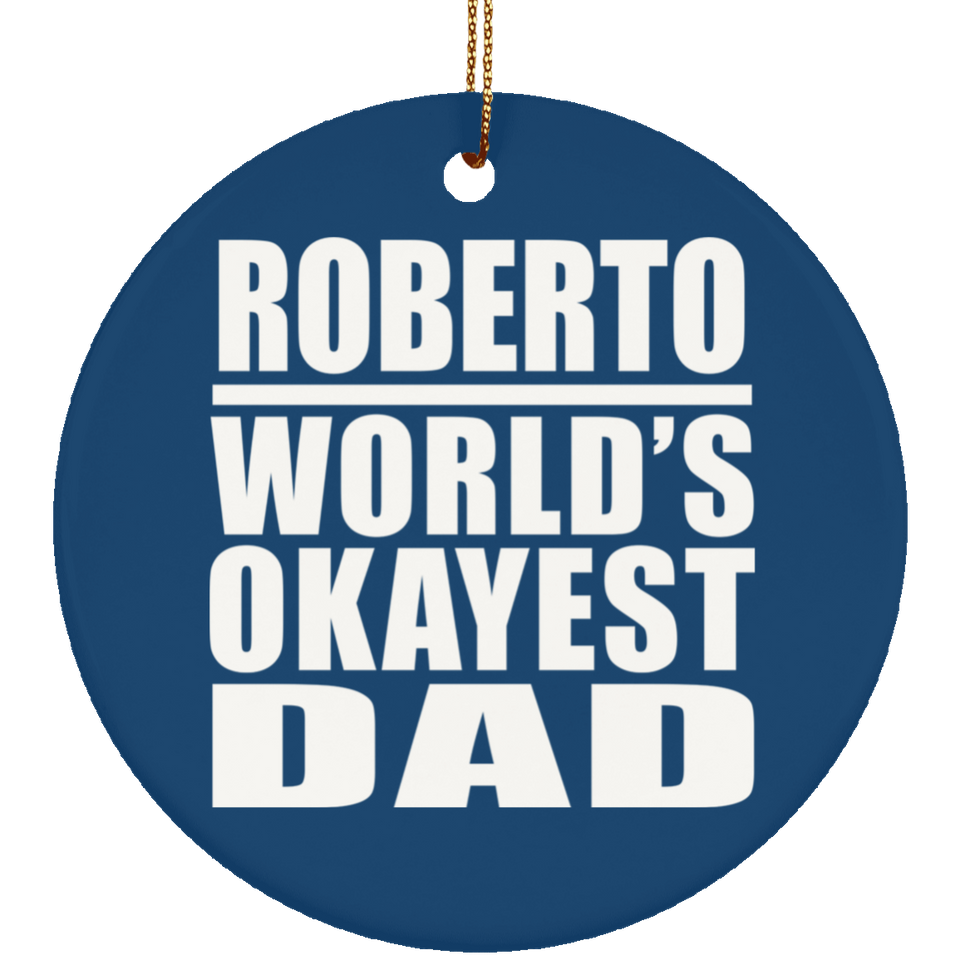 Roberto World's Okayest Dad - Circle Ornament