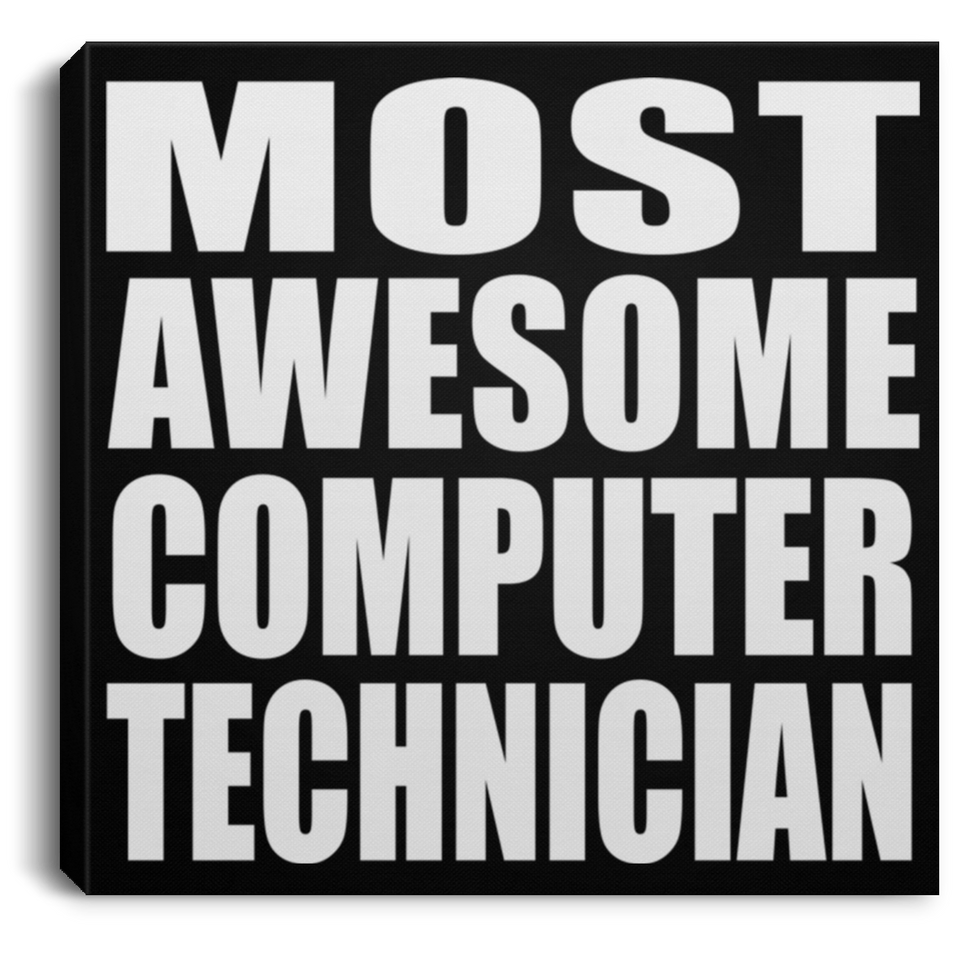 Most Awesome Computer Technician - Canvas Square