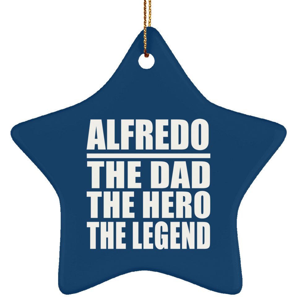 Alfredo The Dad The Hero The Legend - Star Ornament