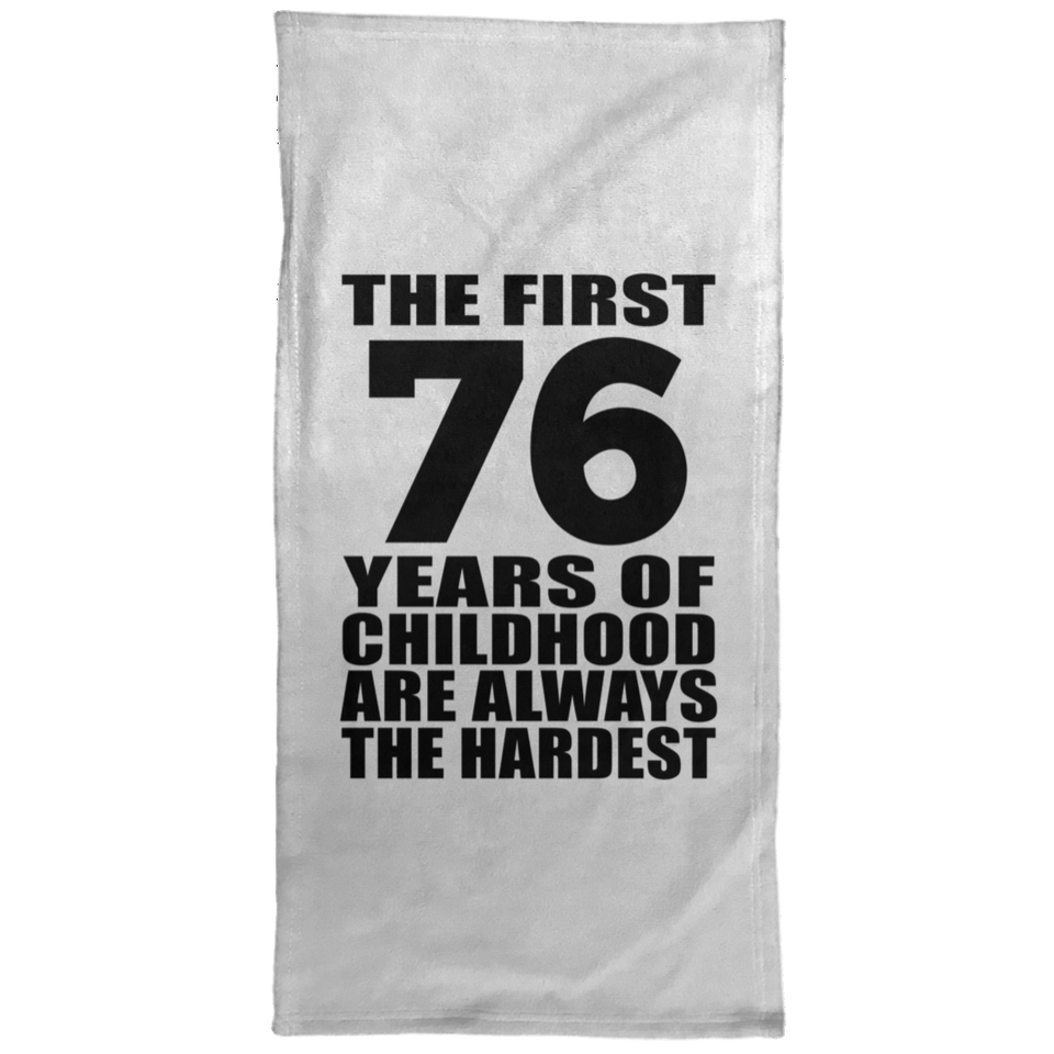 76th Birthday First 76 Years of Childhood Are The Hardest - Hand Towel