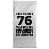 76th Birthday First 76 Years of Childhood Are The Hardest - Hand Towel