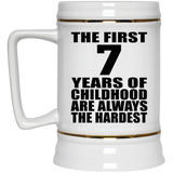 7th Birthday First 7 Years of Childhood Are The Hardest - Beer Stein