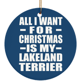 All I Want For Christmas Is My Lakeland Terrier - Circle Ornament