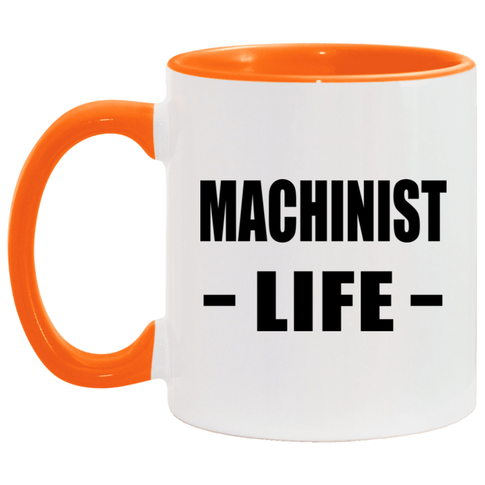 Machinist Life - 11oz Accent Mug Orange