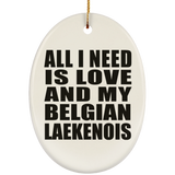All I Need Is Love And My Belgian Laekenois - Oval Ornament