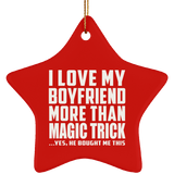 I Love My Boyfriend More Than Magic Trick - Star Ornament
