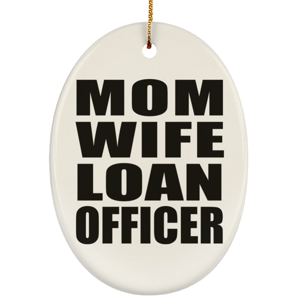 Mom Wife Loan Officer - Oval Ornament