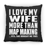 I Love My Wife More Than Map Making - Throw Pillow Black