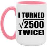 100th Birthday I Turned Square Root of 2500 Twice - 15oz Accent Mug Pink