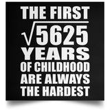 75th Birthday Square Root of 5625 Years of Childhood - Poster Square