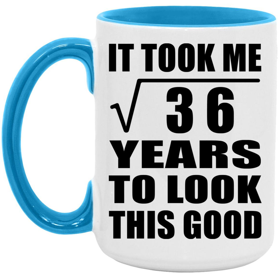 6th Birthday Took Square Root of 36 Years To Look Good - 15oz Accent Mug Blue