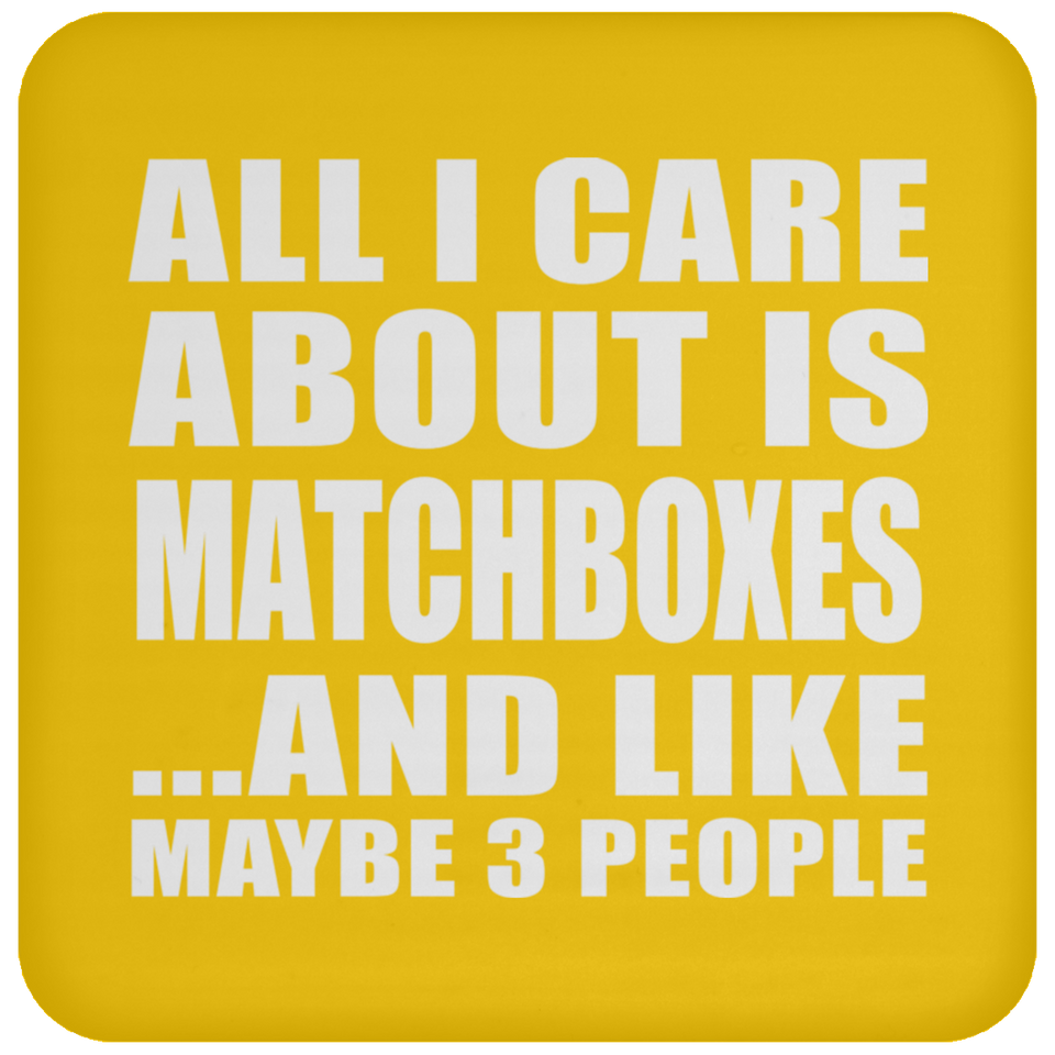 All I Care About Is Matchboxes - Drink Coaster