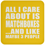 All I Care About Is Matchboxes - Drink Coaster