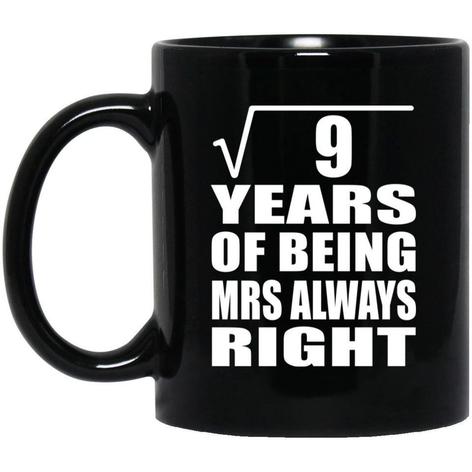 3rd Anniversary Square Root of 9 Years Mrs Always Right - 11oz Coffee Mug Black