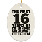 16th Birthday First 16 Years of Childhood Are The Hardest - Oval Ornament