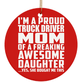 Proud Truck Driver Mom Of Awesome Daughter - Circle Ornament