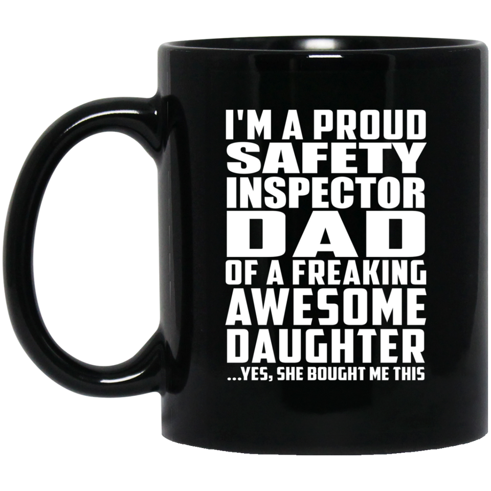 Proud Safety Inspector Dad Of Awesome Daughter - 11 Oz Coffee Mug Black