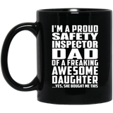 Proud Safety Inspector Dad Of Awesome Daughter - 11 Oz Coffee Mug Black