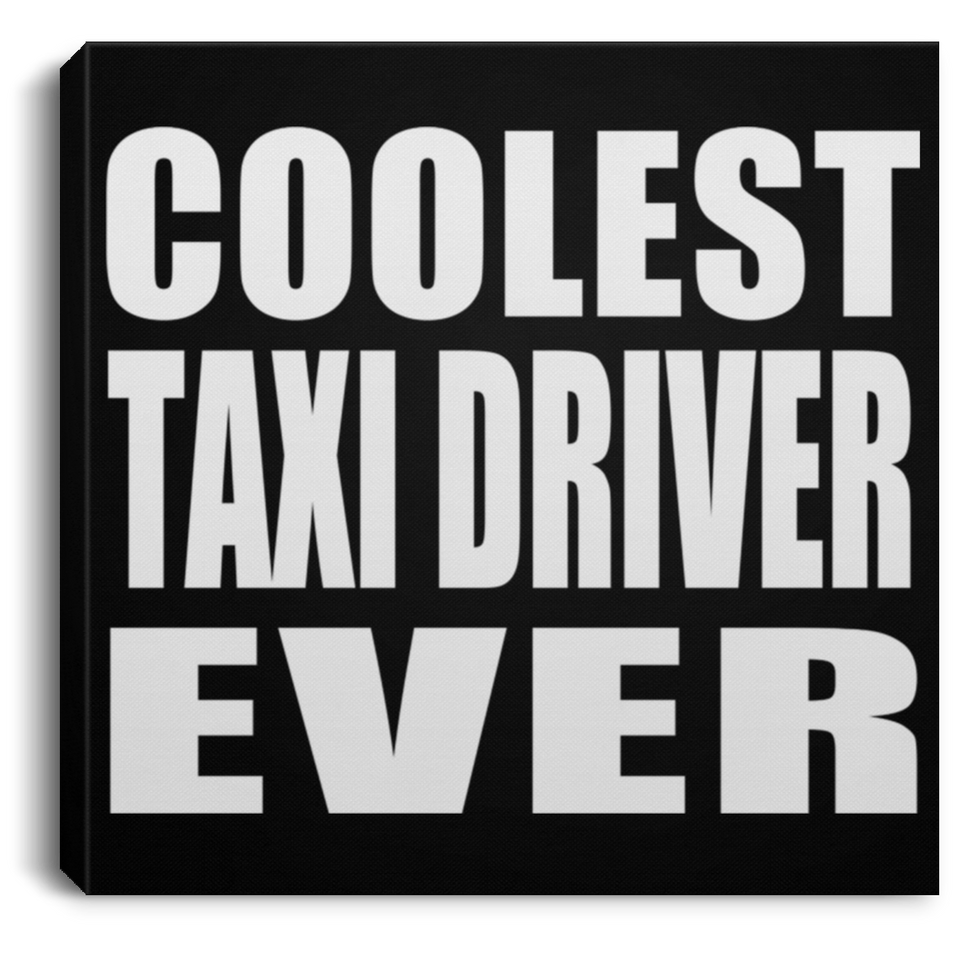 Coolest Taxi Driver Ever - Canvas Square