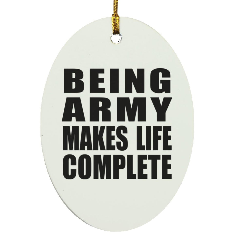 Being Army Makes Life Complete - Oval Ornament