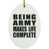 Being Army Makes Life Complete - Oval Ornament