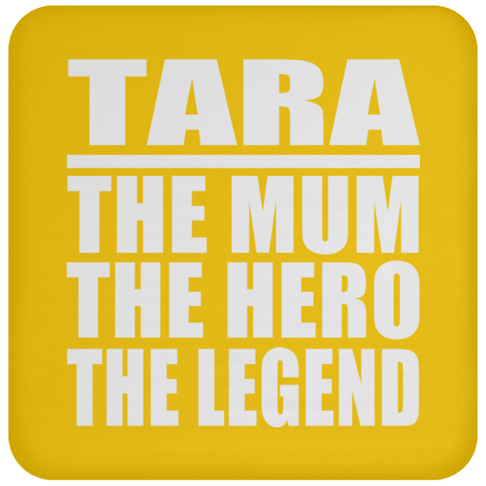 Tara The Mum The Hero The Legend - Drink Coaster