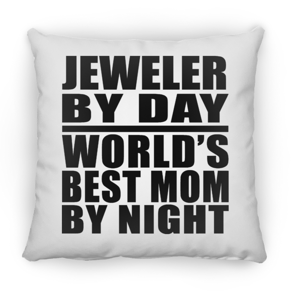 Jeweler By Day World's Best Mom By Night - Throw Pillow