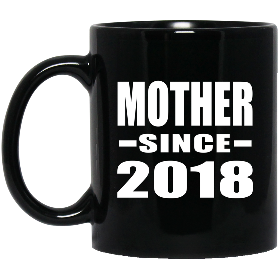Mother Since 2018 - 11 Oz Coffee Mug Black