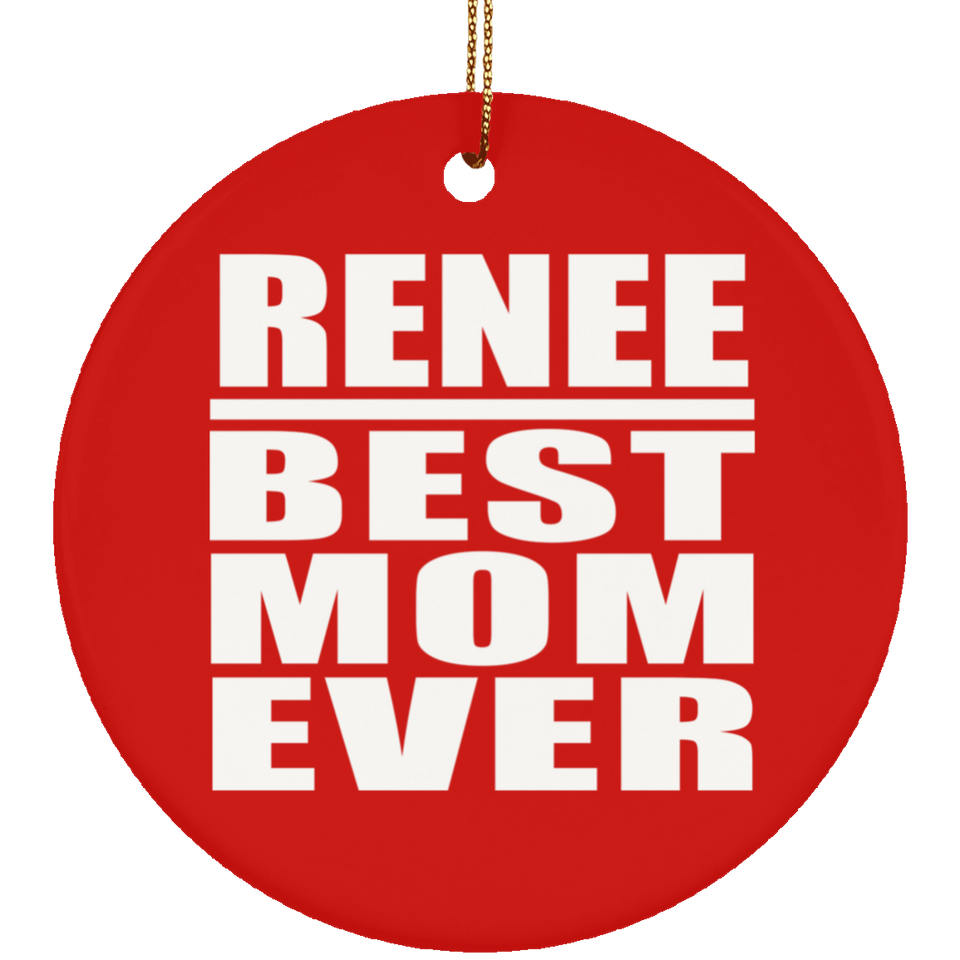 Renee Best Mom Ever - Circle Ornament
