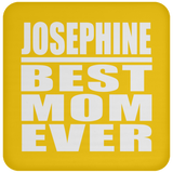 Josephine Best Mom Ever - Drink Coaster