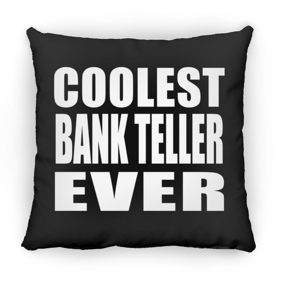 Coolest Bank Teller Ever - Throw Pillow Black