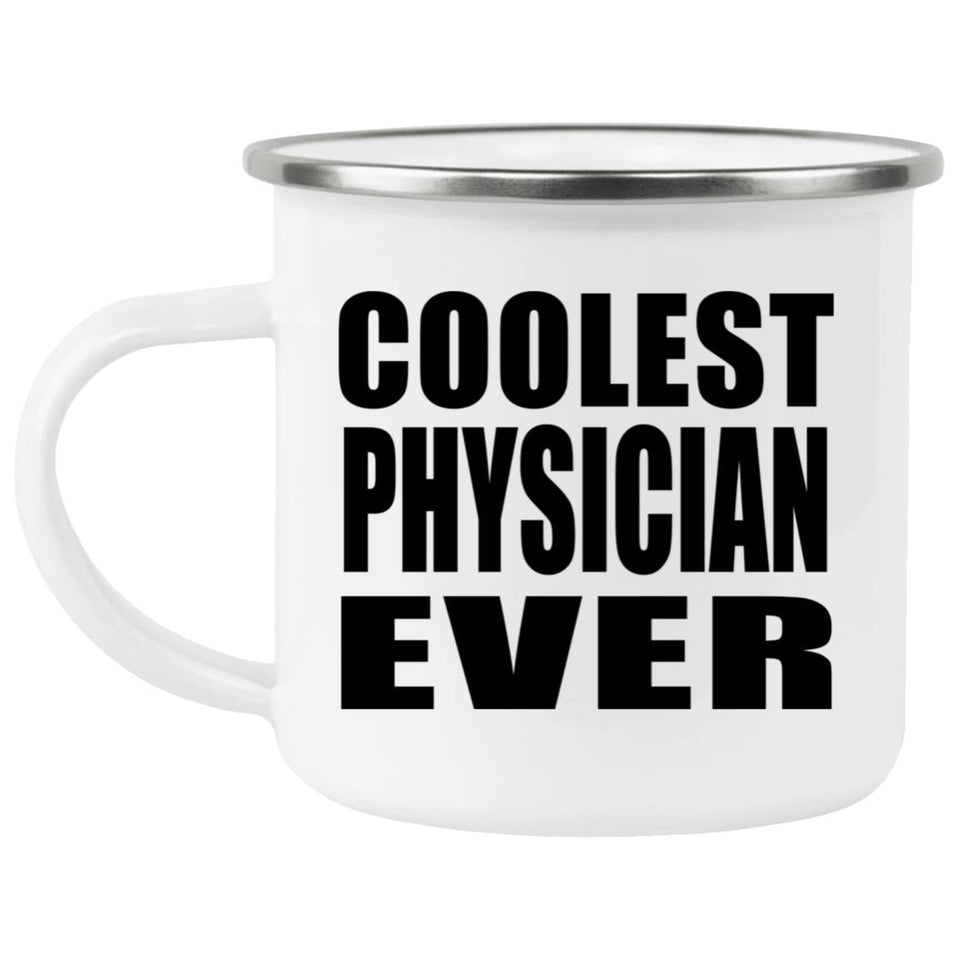 Coolest Physician Ever - 12oz Camping Mug
