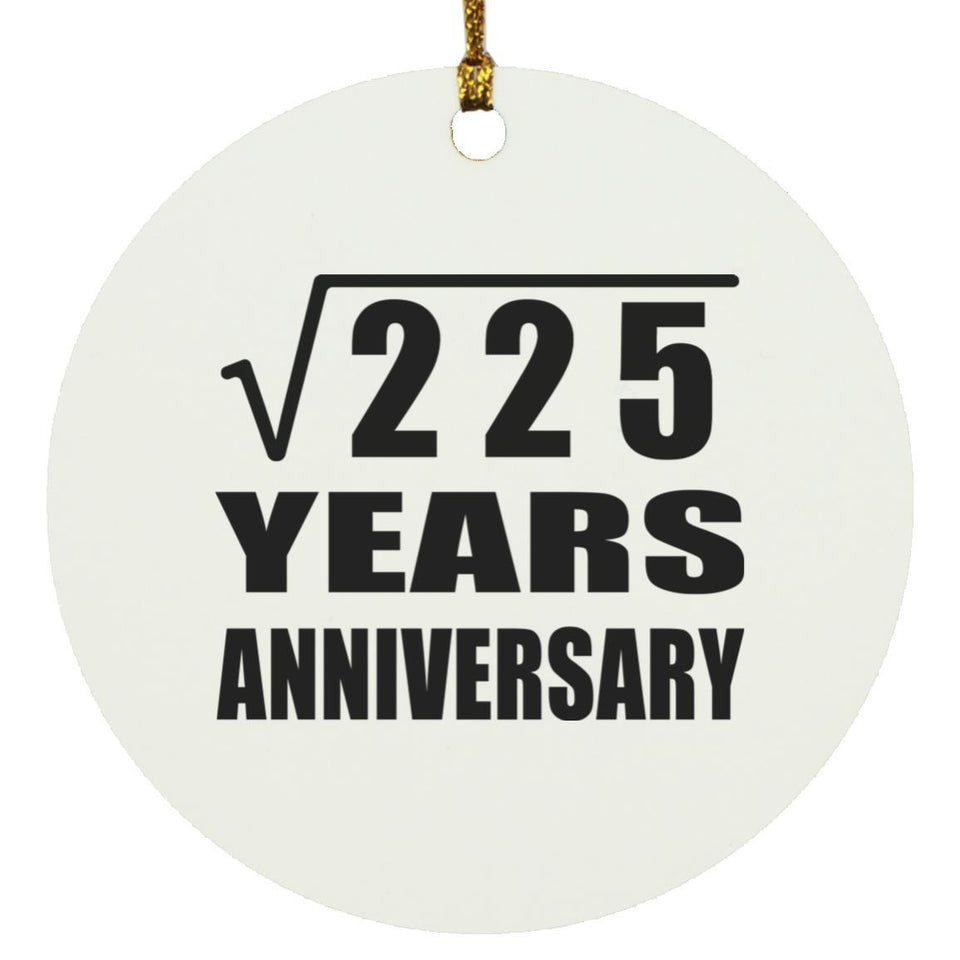 15th Anniversary Square Root of 225 Years Anniversary - Circle Ornament