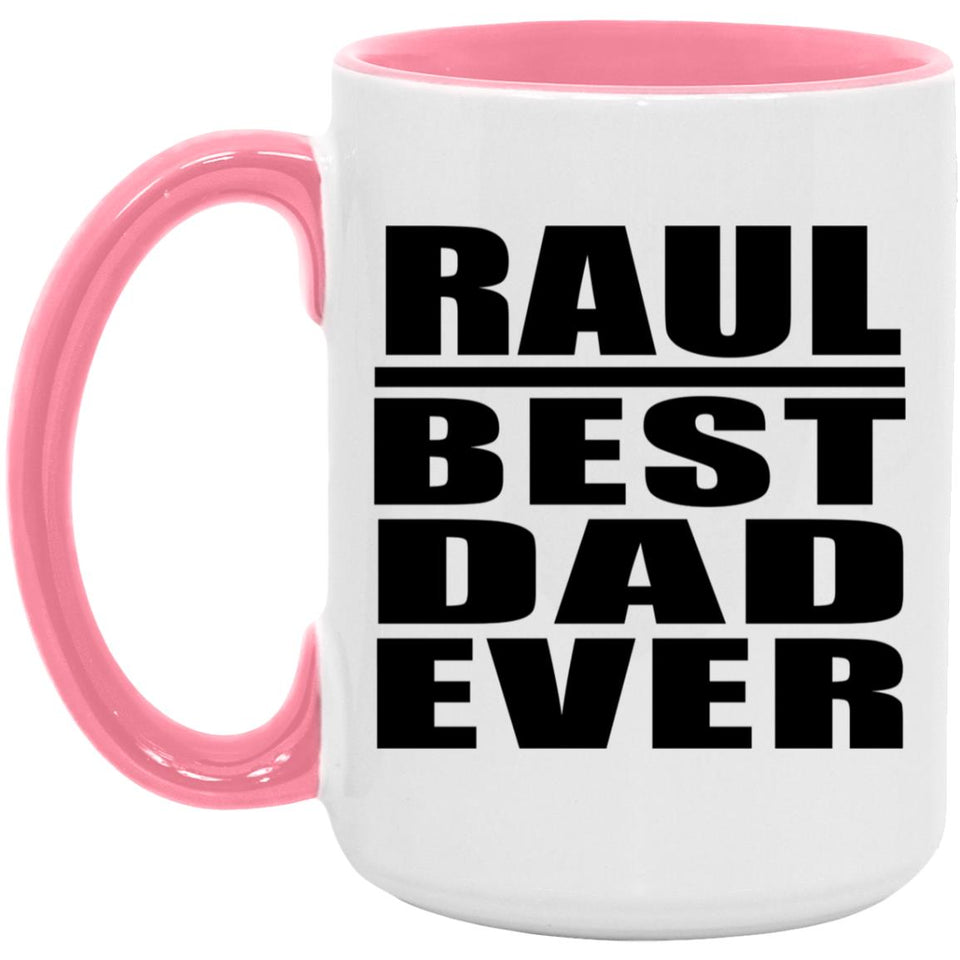 Raul Best Dad Ever - 15oz Accent Mug Pink