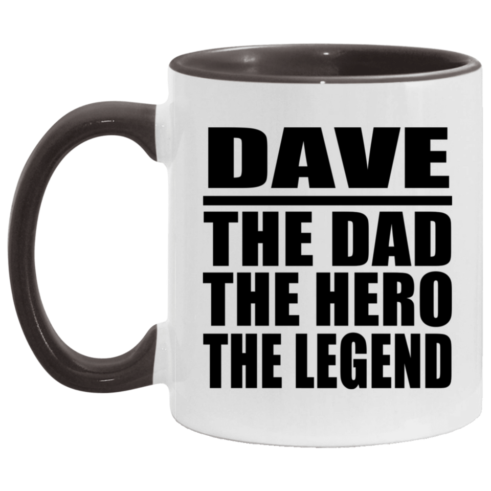 Dave The Dad The Hero The Legend - 11oz Accent Mug Black