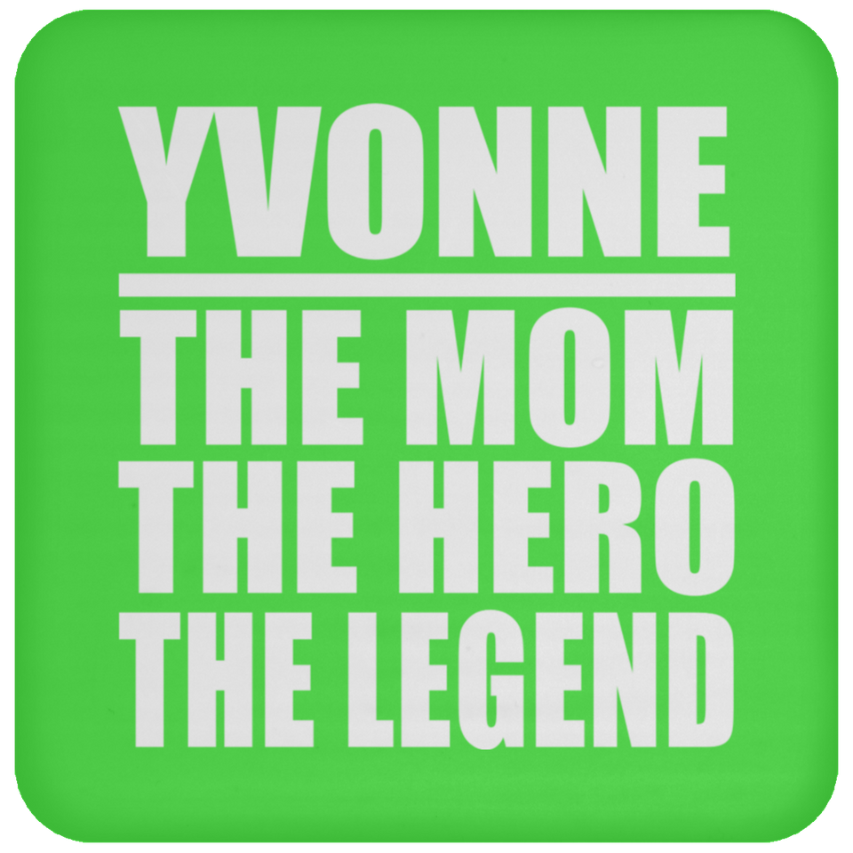 Yvonne The Mom The Hero The Legend - Drink Coaster