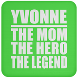 Yvonne The Mom The Hero The Legend - Drink Coaster