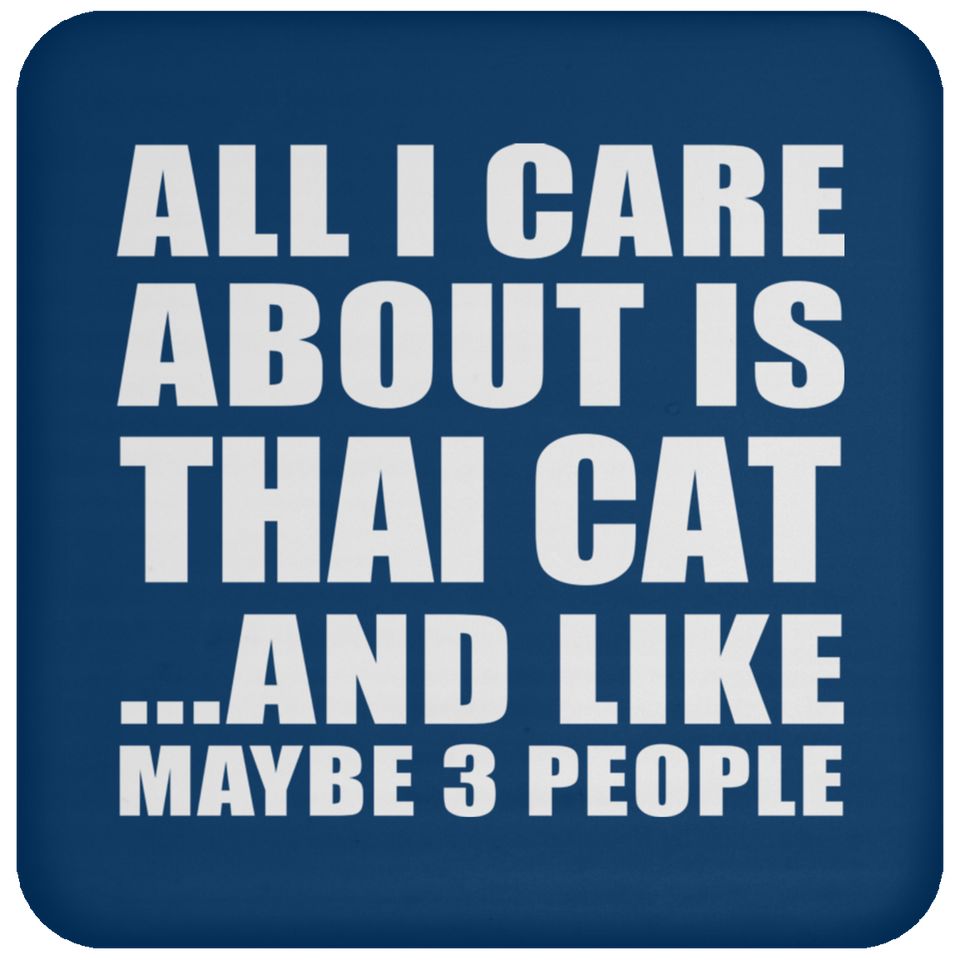 All I Care About Is Thai Cat - Drink Coaster