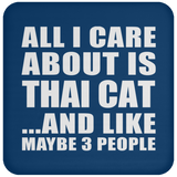 All I Care About Is Thai Cat - Drink Coaster