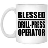 Blessed Drill-Press Operator - 11oz Coffee Mug
