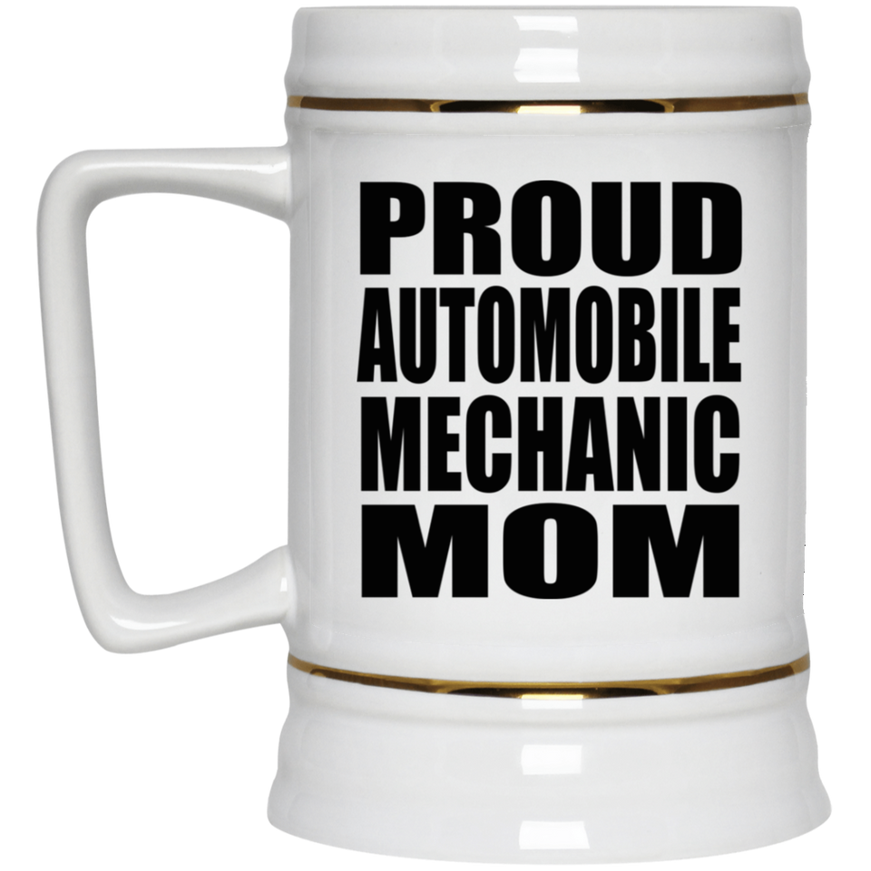 Proud Automobile Mechanic Mom - Beer Stein