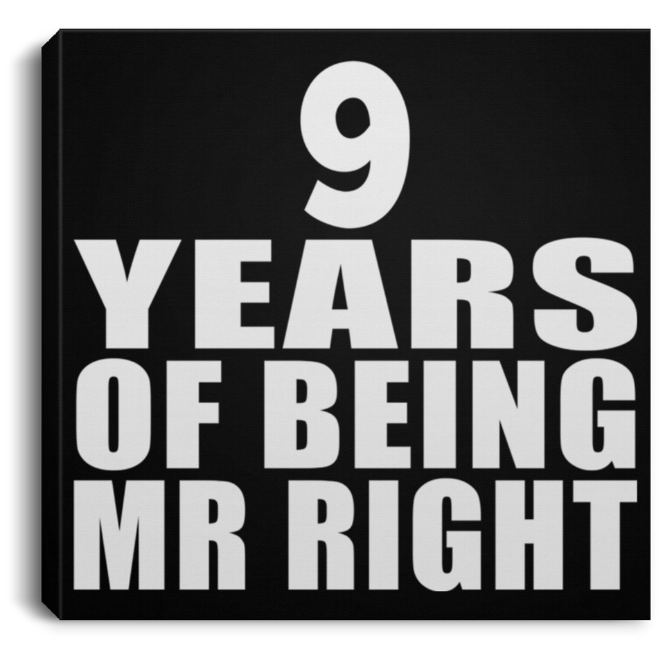 9th Anniversary 9 Years Of Being Mr Right - Canvas Square