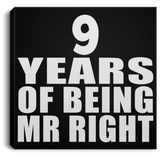 9th Anniversary 9 Years Of Being Mr Right - Canvas Square